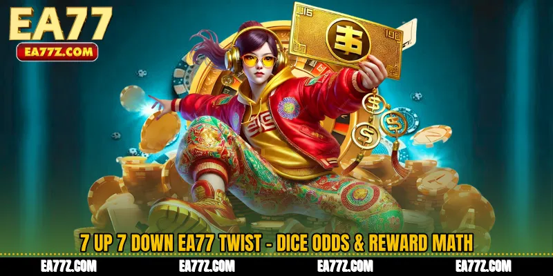7 Up 7 Down EA77 Twist - Dice Odds & Reward Math