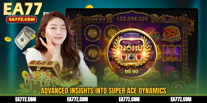 Advanced Insights into Super Ace Dynamics