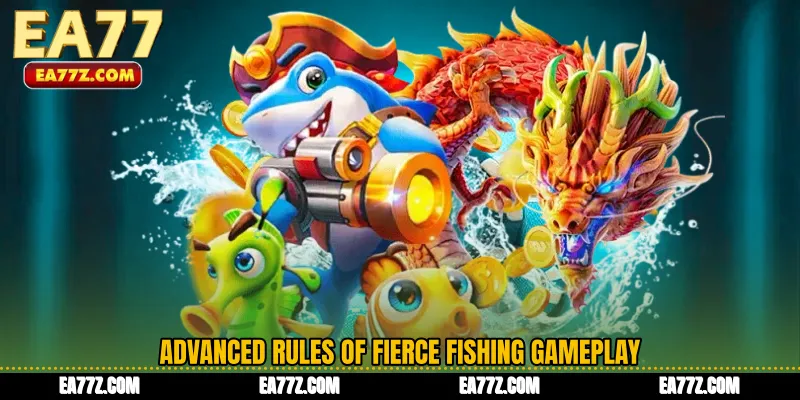 Advanced Rules of Fierce Fishing Gameplay