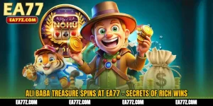 Ali Baba Treasure Spins at EA77 - Secrets of Rich Wins