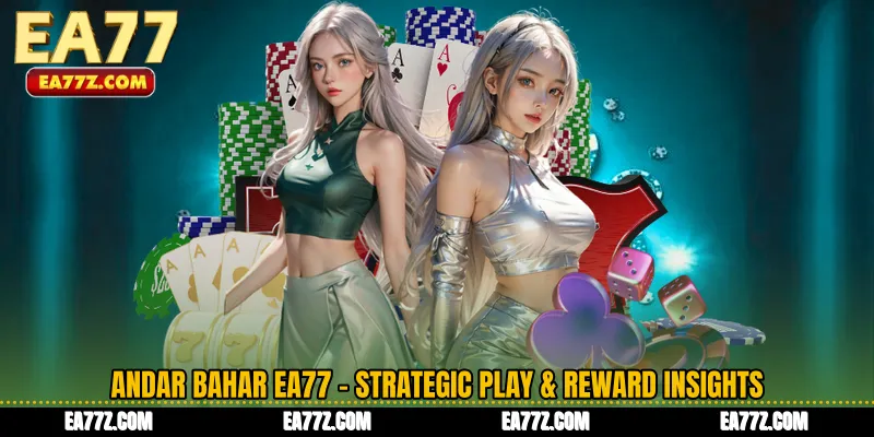 Andar Bahar EA77 - Strategic Play & Reward Insights