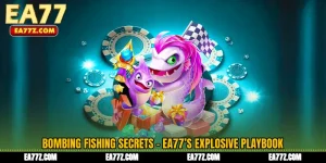 Bombing Fishing Secrets - EA77’s Explosive Playbook
