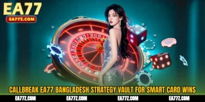 Callbreak EA77 Bangladesh Strategy Vault for Smart Card Wins