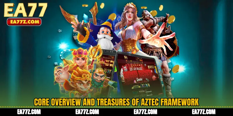 Core Overview and Treasures of Aztec Framework