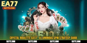 Crystal Roulette EA77 - A Luminous Spin Strategy Guide
