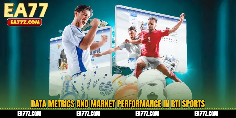 Data Metrics and Market Performance in BTi Sports