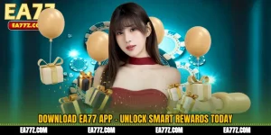 Download EA77 App - Unlock Smart Rewards Today