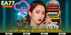 EA77 App - Smart Betting Experience for Bangladesh