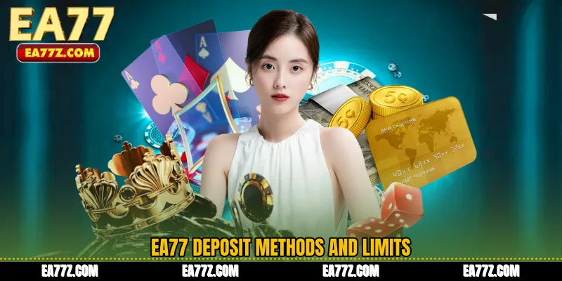 EA77 Deposit Methods and Limits