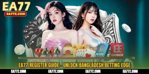 EA77 Register Guide - Unlock Bangladesh Betting Edge