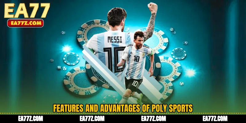 Features and Advantages of Poly Sports