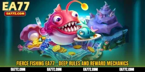Fierce Fishing EA77 - Deep Rules and Reward Mechanics