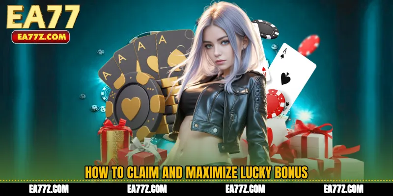 How to Claim and Maximize Lucky Bonus