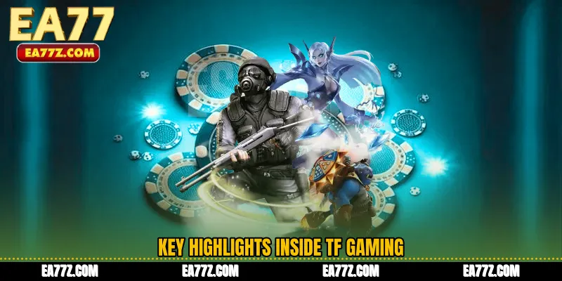 Key Highlights Inside TF Gaming