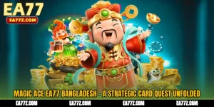 Magic Ace EA77 Bangladesh - A Strategic Card Quest Unfolded