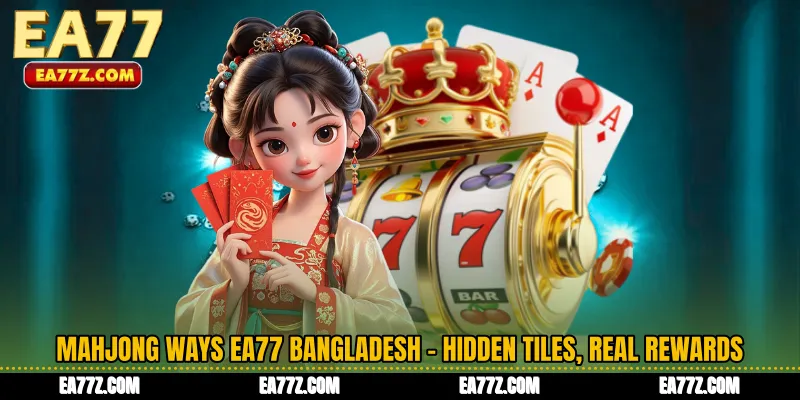 Mahjong Ways EA77 Bangladesh - Hidden Tiles, Real Rewards