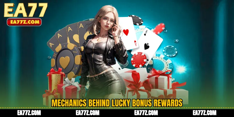 Mechanics Behind Lucky Bonus Rewards