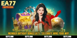 Member Birthday Bonus EA77 - Celebrate Wins Your Way