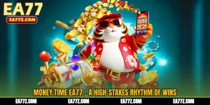 Money Time EA77 - A High-Stakes Rhythm of Wins