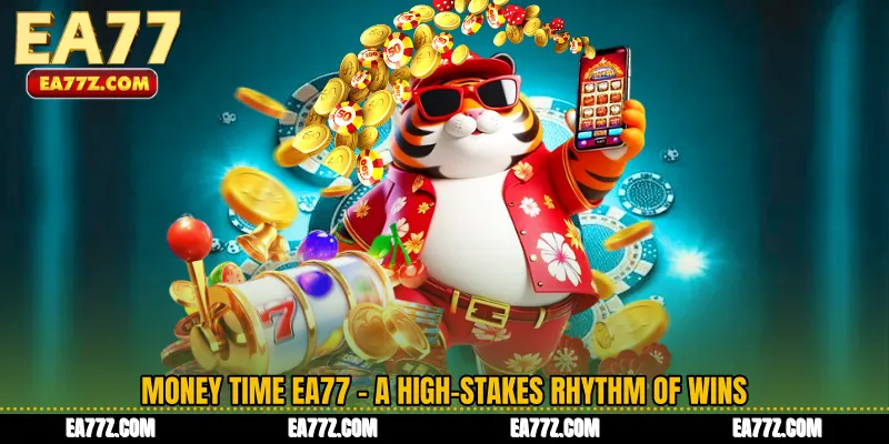Money Time EA77 - A High-Stakes Rhythm of Wins