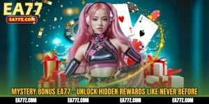 Mystery Bonus EA77 - Unlock Hidden Rewards Like Never Before