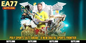 Poly Sports EA77 Arena - A New Digital Sports Frontier
