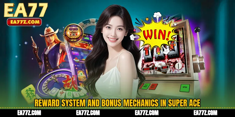 Reward System and Bonus Mechanics in Super Ace