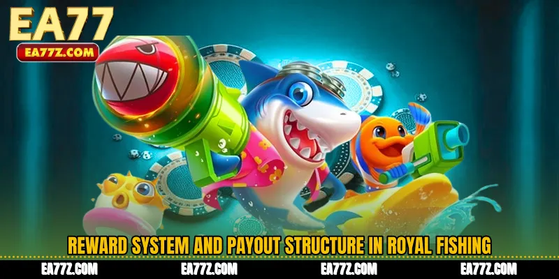 Reward System and Payout Structure in Royal Fishing