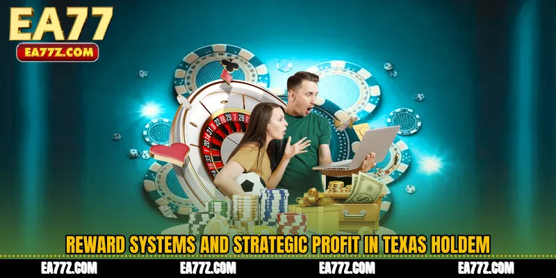 Reward Systems and Strategic Profit in Texas Holdem