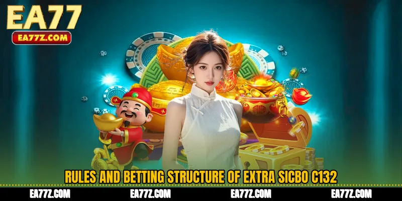 Rules and Betting Structure of Extra Sicbo C132