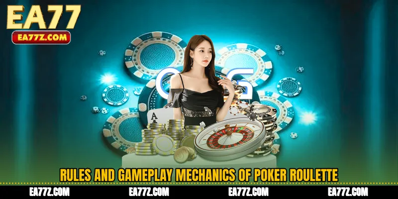 Rules and Gameplay Mechanics of Poker Roulette