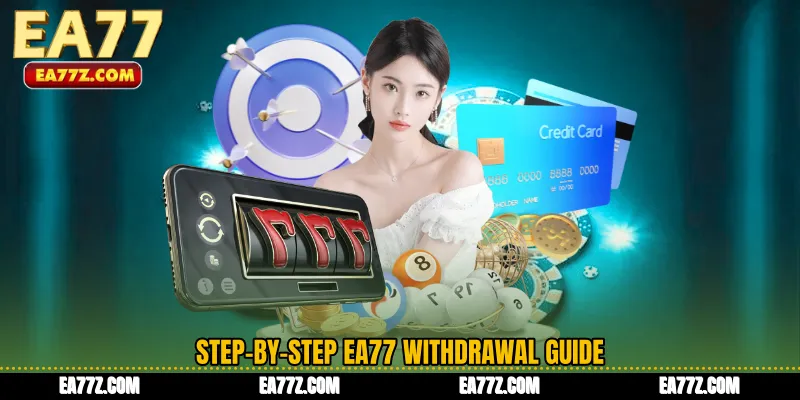 Step-by-Step EA77 Withdrawal Guide