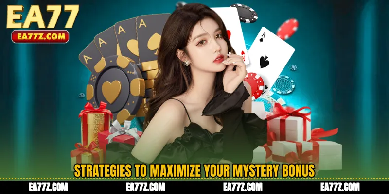 Strategies to Maximize Your Mystery Bonus