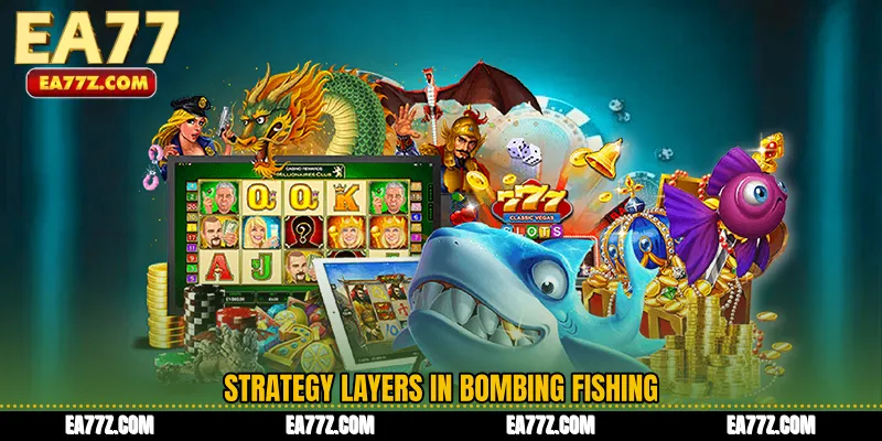 Strategy layers in Bombing Fishing