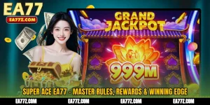 Super Ace EA77 - Master Rules, Rewards & Winning Edge