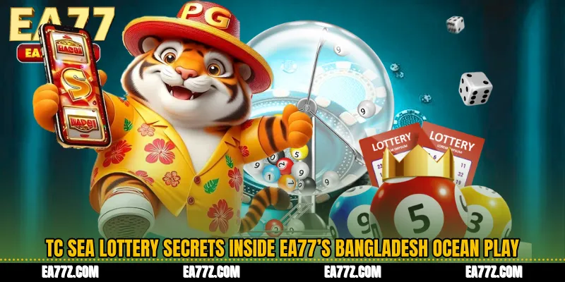 TC Sea Lottery Secrets Inside EA77’s Bangladesh Ocean Play