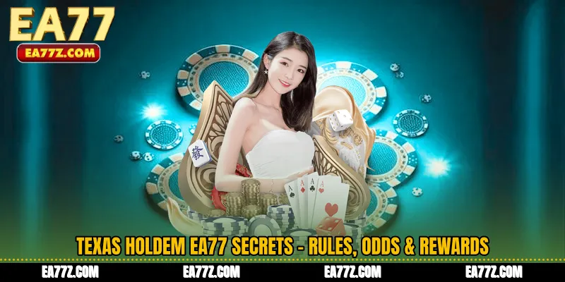 Texas Holdem EA77 Secrets - Rules, Odds & Rewards