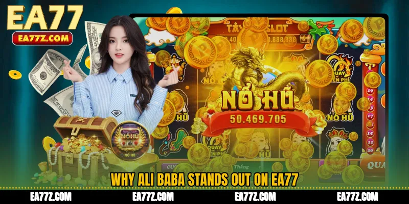 Why Ali Baba Stands Out on EA77