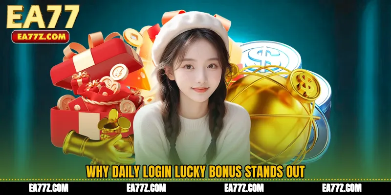 Why Daily Login Lucky Bonus Stands Out